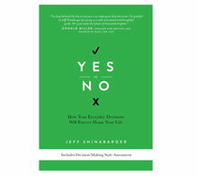  Yes or No ‘How Everyday Decisions Will Help Shape Your Life’ | Jeff Shinabarger