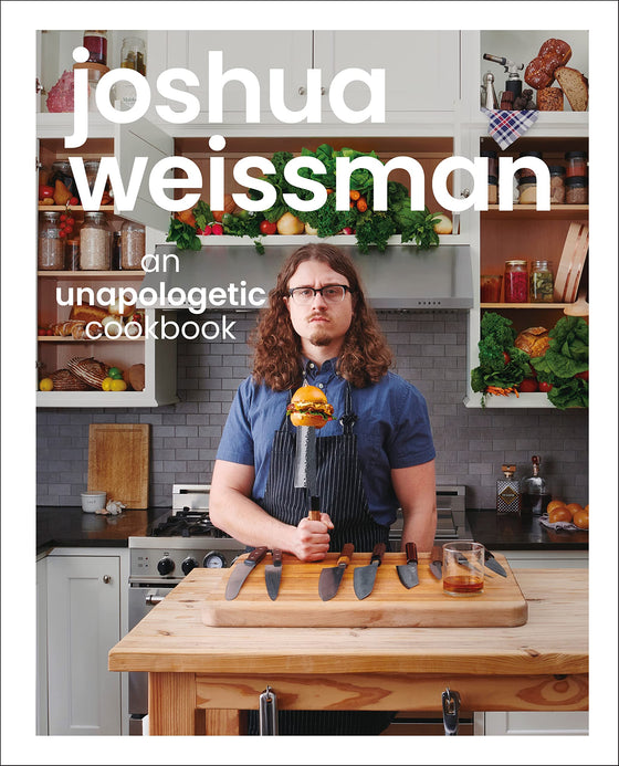 Joshua Weissman | An Unapologetic Cookbook