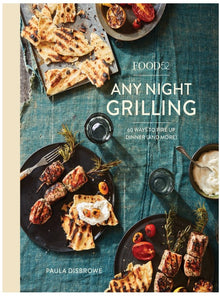  Food52 Any Night Grilling: 60 Ways to Fire Up Dinner (and More)